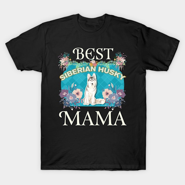 Best Siberian Husky Mama - Gifts For Dog Moms Or Siberian Husky owners T-Shirt by StudioElla